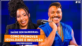 Fred Nicácio fala sobre como promover igualdade e inclusão na saúde [upl. by Nicoline791]