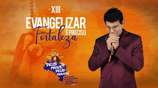 XIII EVANGELIZAR É PRECISO FORTALEZA AO VIVO  PADRE REGINALDO MANZOTTI [upl. by Deery895]