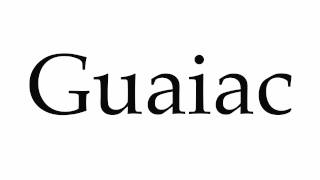 How to Pronounce Guaiac [upl. by Glennie]