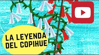 La leyenda del Copihue  Cuéntame un cuento [upl. by Aria527]