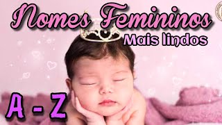 NOMES PARA MENINAS DE A  Z  NOMES LINDOS FEMININOS [upl. by Arnon537]