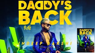 Indeep Bakshi  Daddys Back Official Music Video  Celebrating 10 years  New Punjabi Song 2024 [upl. by Cirilo]