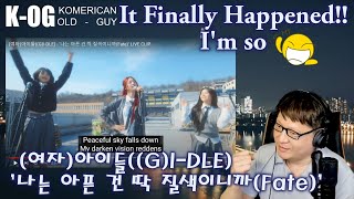 KOG reacts to 여자아이들GIDLE  나는 아픈 건 딱 질색이니까Fate LIVE CLIP  Hoa It Finally Happened [upl. by Jeavons]