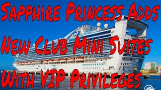 Sapphire Princess Completes Refurbishment Adds New Club Mini Suites with VIP Privileges [upl. by Jadda587]