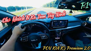 POV KIA K3 Premium Chở khách đi Ka Tum Tây Ninh  Đi có 200 Km mà đi qua 4 tỉnh  P1 [upl. by Eilyac111]