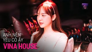 NONSTOP Vinahouse 2024  Anh Nên Yêu Cô Ấy Remix Tiktok  Nhạc Trẻ Remix 2024 Nonstop Việt Mix 2024 [upl. by Dittman]