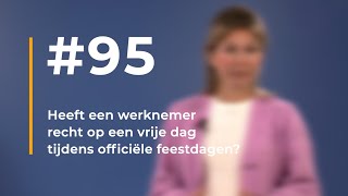 95  Heeft een werknemer recht op een vrije dag tijdens officiële feestdagen [upl. by Bar]