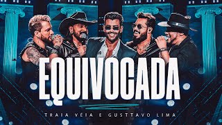 Traia Véia e Gusttavo Lima  EQUIVOCADA  DVD Ao Vivo em São Paulo [upl. by Zohara]