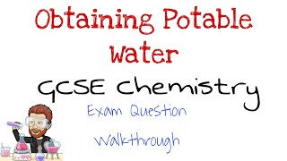 Obtaining Potable Water  Exam Question Walkthrough  GCSE Chemistry  Combined Science [upl. by Aira]