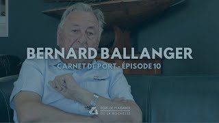 quotCarnet de portquot Épisode 10  Bernard Ballanger [upl. by Dole]