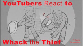 YouTubers React to Whack The Thief [upl. by Eisned]