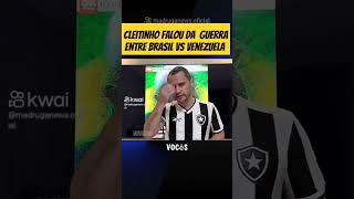 Cleitinho com a camisa do Botafogo fala da guerra entre Brasil e Venezuela shorts [upl. by Odawa]