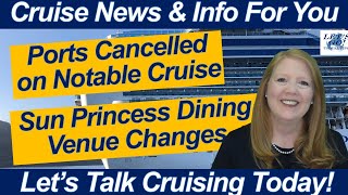 CRUISE NEWS Special Cruise Cancels Port Calls Sun Princess Dining Venue Changes Update [upl. by Mirelle]