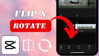 How To Flip amp Rotate A Video In CapCut I CapCut Editing Tutorial [upl. by Yekciv]