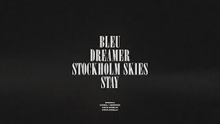 Bleu  Dreamer  Stockholm Skies  Stay [upl. by Gracia]