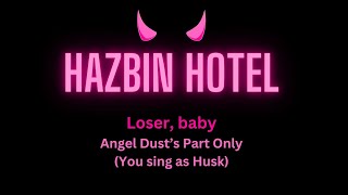 Loser Baby  Hazbin Hotel Karaoke Angel Dusts Part Only [upl. by Ynney]