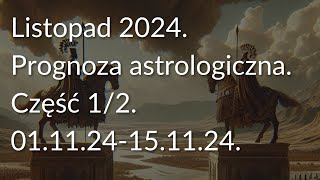 Listopad 2024 Prognoza astrologiczna Część 12 011124151124 [upl. by Neved]