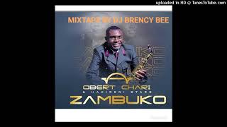 OBERT CHARI ZAMBUKO ALBUM 2023 MIXTAPE BY DJ BRENCY BEE MANANGA 26751453858 [upl. by Jenda]