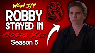 What If Robby Stayed In Cobra Kai Season 5 [upl. by Yelha321]