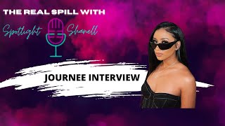 The Real Spill w Spotlight Shanell Journee Interview [upl. by Eisinger]