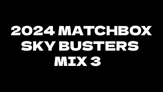 2024 Matchbox Sky Busters Mix 3 [upl. by Lippold]