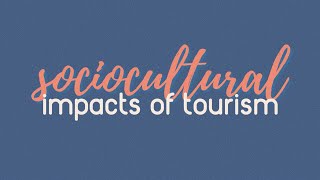 Sociocultural Impacts of Tourism Introduction to Tourism Principles [upl. by Trebeh]