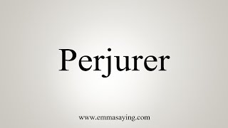 How To Say Perjurer [upl. by Leirud]