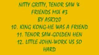 NITTY GRITTY TENOR SAW amp FRIENDS MIX 3 [upl. by Zehc]