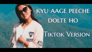 KYU AAGE PEECHE DOLTE HO 🎵🎈TIKTOK VERSION💹 [upl. by Ellivnarg]