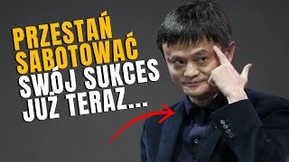 UNIKAJ TYCH 7 BŁĘDÓW NAWYKI KTÓRE POWSTRZYMUJĄ CIĘ PRZED ZBOGACENIEM SIĘ JACK MA [upl. by Rimas]