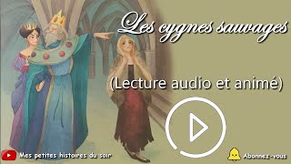 Histoire audio et animée  Les cygnes sauvages  conte dAndersen [upl. by Tnafni]