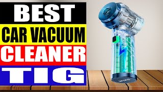 Top 5 Best CAR VACUUM CLEANER TIG in 2024 [upl. by Lasser]