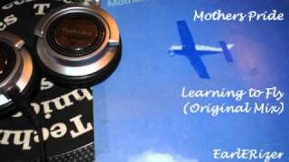 Mothers Pride  Learning to Fly Original Mixwmv [upl. by Kaete385]