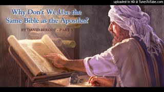 Why Dont We Use the Same Bible as the Apostles Part 3  by David Bercot [upl. by Enait215]