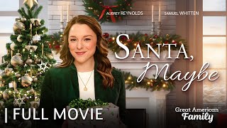 Santa Maybe  Full Christmas Movie  Starring Aubrey Reynolds amp Samuel Whitten [upl. by Rothstein]