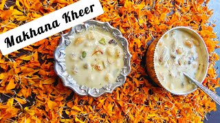 Makhana Kheer Recipe  Easy To Make  Navratri Special  Healthy Kheer Recipe Quick Recipe [upl. by Wiersma771]