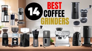 Top 14 Best Coffee Grinders You Need in 2024 [upl. by Orsino463]