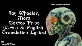 Jay Wheeler Mora  Textos Fríos Letra amp English Translation Lyrics [upl. by Erin]