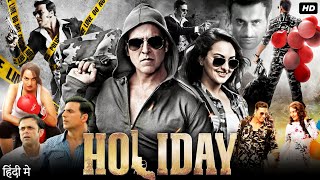 Holiday Full Movie  Akshay Kumar  Sonakshi Sinha  Freddy Daruwala  Review amp Facts HD [upl. by Anirtruc]