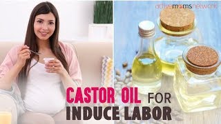 Castor Oil For Induce Labor  ActiveMomsNetwork [upl. by Nirtak837]