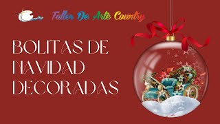 Bolas Navideñas Decoradas  Curso Decoracion y Empaques  Taller de Arte Country [upl. by Yttam]