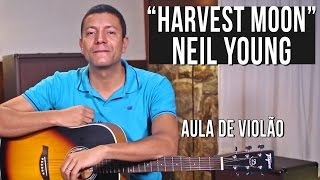 Neil Young  Harvest Moon como tocar  aula de violão [upl. by Aw738]