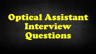 Optical Assistant Interview Questions [upl. by Namso]