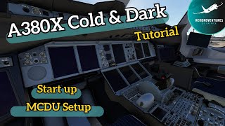 FlyByWire A380 Tutorial Cold amp Dark  MCDU Setup — StepbyStep Tutorial [upl. by Annaiviv695]