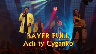 Bayer Full  Ach ty cyganko Disco Hit Festival  Kobylnica 2012 [upl. by Surtemed]