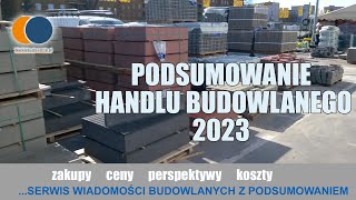 Wiadomości Budowlane Grudzień 2023 2 Podsumowanie handlu budowlanego 2023 z perspektywy wykonawców [upl. by Ttesil954]