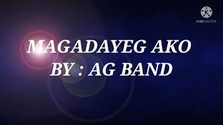 MAGADAYEG AKO Lyrics BY Dayeg AG BAND [upl. by Houlberg225]