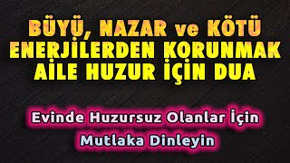 BÜYÜ NAZAR ve KÖTÜLÜKLERDEN KORUNMA AİLE DUASI DİNLE Dualar Hazinesi [upl. by Flannery]