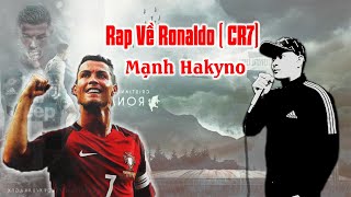 Rap Về Cầu Thủ Cristiano Ronaldo  CR7   Mạnh Hakyno  MV   Official [upl. by Eidissac158]