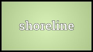 Shoreline Meaning [upl. by Sad]